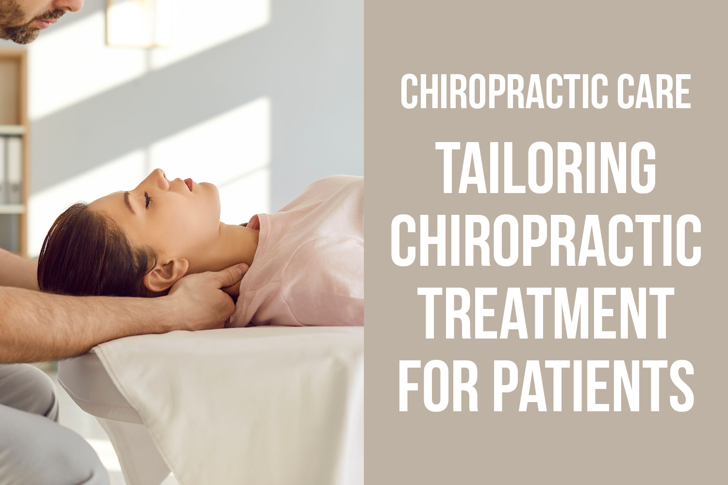 Chiropractic Techniques: Tailoring Treatment to the Patient