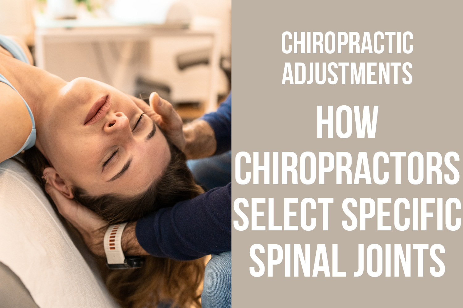 Why Your Chiropractor Chooses One Joint Over Another